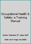 Unknown Binding Occupational Health & Safety: a Training Manual Book