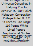 When You Want Something, All the Universe Conspires in Helping You to Achieve It. Blue Bokeh Notebook Composition College Ruled 8. 5 X 11 Inches Size Large 110 Pages White Lined Papers Inspirational Q