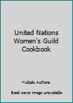 Hardcover United Nations Women's Guild Cookbook Book