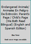 Paperback Endangered Animals/ Animales En Peligro De Extinción: Parent's Page / Child's Page (We Both Read Bilingual) (English and Spanish Edition) Book