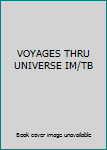 Paperback VOYAGES THRU UNIVERSE IM/TB Book