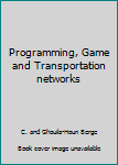 Unknown Binding Programming, Game and Transportation networks Book