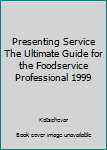 Paperback Presenting Service The Ultimate Guide for the Foodservice Professional 1999 Book