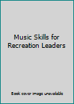 Unknown Binding Music Skills for Recreation Leaders Book