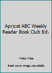 Apricot ABC Weekly Reader Book Club Ed.