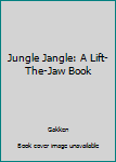 Board book Jungle Jangle: A Lift-The-Jaw Book