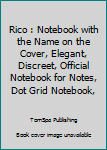 Rico : Notebook with the Name on the Cover, Elegant, Discreet, Official Notebook for Notes, Dot Grid Notebook,