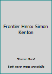 Hardcover Frontier Hero: Simon Kenton Book