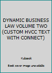 Paperback DYNAMIC BUSINESS LAW VOLUME TWO (CUSTOM HVCC TEXT WITH CONNECT) Book