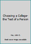 Hardcover Choosing a College-the Test of a Person Book