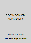 Hardcover ROBINSON ON ADMIRALTY Book