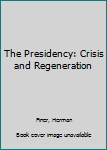 Paperback The Presidency: Crisis and Regeneration Book