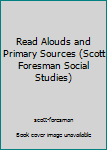 Paperback Read Alouds and Primary Sources (Scott Foresman Social Studies) Book