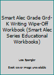 Paperback Smart Alec Grade Grd-K Writing Wipe-Off Workbook (Smart Alec Series Educational Workbooks) Book