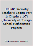 Hardcover UCSMP Geometry Teacher's Edition Part 1: Chapters 1-7) (University of Chicago School Mathematics Project) Book