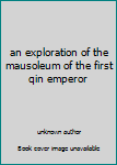 Unknown Binding an exploration of the mausoleum of the first qin emperor Book