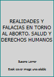 Paperback REALIDADES Y FALACIAS EN TORNO AL ABORTO. SALUD Y DERECHOS HUMANOS [Spanish] Book