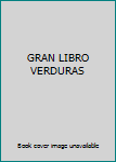 Hardcover GRAN LIBRO VERDURAS [Spanish] Book
