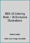 Paperback BEN 10 Coloring Book : 36 Exclusive Illustrations Book