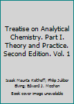 Hardcover Treatise on Analytical Chemistry. Part I. Theory and Practice. Second Edition. Vol. 1 Book