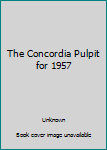 Hardcover The Concordia Pulpit for 1957 Book