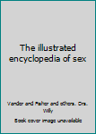 Hardcover The illustrated encyclopedia of sex Book