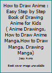 Paperback How to Draw Anime : Easy Step by Step Book of Drawing Anime for Kids ( Anime Drawings, How to Draw Anime Manga,How to Draw Manga, Drawing Manga) Book