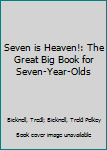 Hardcover Seven is Heaven!: The Great Big Book for Seven-Year-Olds Book