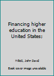 Hardcover Financing higher education in the United States; Book