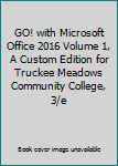 Unknown Binding GO! with Microsoft Office 2016 Volume 1, A Custom Edition for Truckee Meadows Community College, 3/e Book