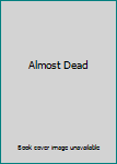 Hardcover Almost Dead Book