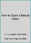 Paperback How to Open a Beauty Salon Book