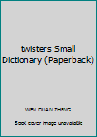 Paperback twisters Small Dictionary (Paperback) [Chinese] Book