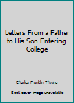 Letters From a Father to His Son Entering College