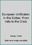 Hardcover European Unification in the Sixties; From Veto to the Crisis Book