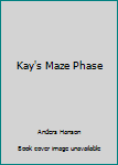 Paperback Kay's Maze Phase Book