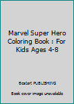 Marvel Super Hero Coloring Book : For Kids Ages 4-8