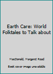 Hardcover Earth Care: World Folktales to Talk about Book