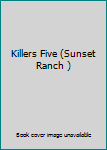 Unknown Binding Killers Five (Sunset Ranch ) Book