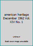 Hardcover american heritage December 1962 Vol. XIV No. 1 Book