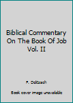 Hardcover Biblical Commentary On The Book Of Job Vol. II Book