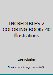 Paperback INCREDIBLES 2 COLORING BOOK: 40 Illustrations Book