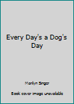 Paperback Every Day's a Dog's Day Book