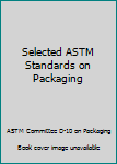 Hardcover Selected ASTM Standards on Packaging Book