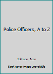 Hardcover Police Officers, A to Z Book