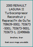 2000 RENAULT LAGUNA II Turbocompresor Reconstruir y Reparaci�n de Gu�a: 708639-0002, 703673-5001, 703673-9001, 703673-1, 2249866b