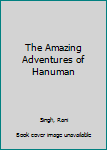 Paperback The Amazing Adventures of Hanuman Book