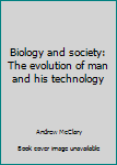 Paperback Biology and society: The evolution of man and his technology Book