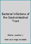 Hardcover Bacterial Infections of the Gastrointestinal Tract Book