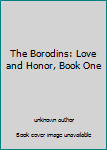 Unknown Binding The Borodins: Love and Honor, Book One Book